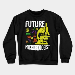 Future Microbiologist Microbiology Student Gift Crewneck Sweatshirt